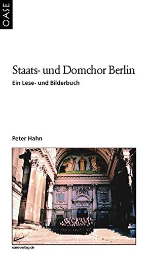 Staats- und Domchor Berlin. Ein Lese- und Bilderbuch - Hahn, Peter (Mitwirkender)