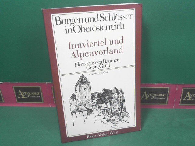 Burgen und Schlösser in Oberösterreich - Band 2: Innviertel und Alpenvorland. - Baumert, Herbert Erich und Georg Grüll