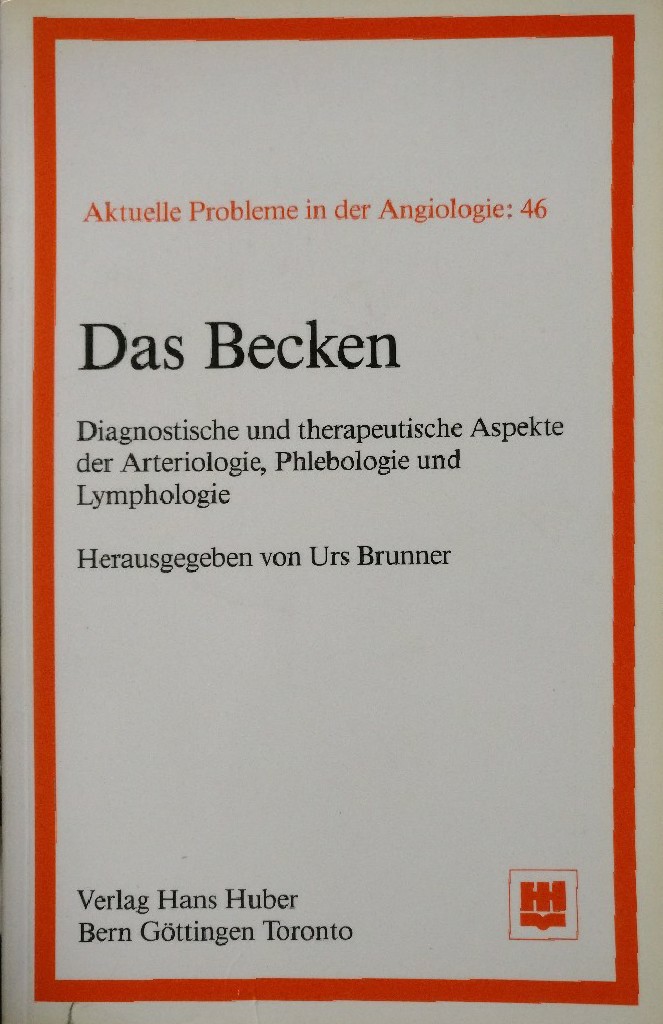 Das Becken Diagnostische und therapeutische Aspekte der Arteriologie, Phlebologie und Lymphologie - Brunner, Urs