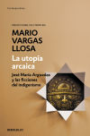 La utopía arcaica - Vargas Llosa, Mario