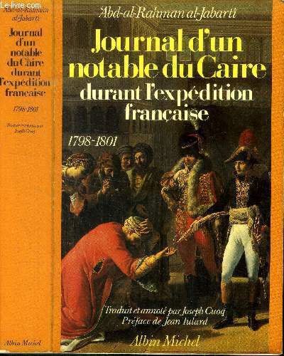 Journal d'un notable du Caire durant l'expédition Française 1798 - 1801 ...