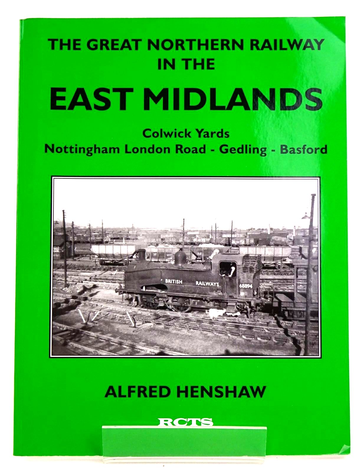 THE GREAT NORTHERN RAILWAY IN THE EAST MIDLANDS COLWICK YARDS