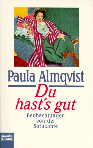 Du hast's gut (Allgemeine Reihe. Bastei Lübbe Taschenbücher) - Almqvist, Paula