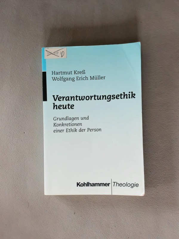 Verantwortungsethik heute. Grundlagen und Konkretionen einer Ethik der Person. - Kress, Hartmut und Wolfgang Erich Müller