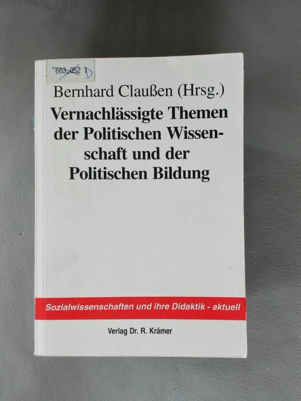 Vernachlässigte Themen der Politischen Wissenschaft und der Politischen Bildung. Sozialwissenschaften und ihre Didaktik - aktuell Band 2. - Claussen, Bernhard