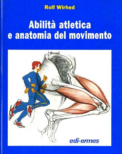 Abilità atletica e anatomia del movimento. - WIRHED, Rolf.