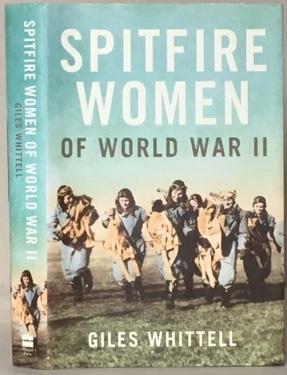 SPITFIRE WOMEN OF WORLD WAR II. - WHITTELL, Giles.