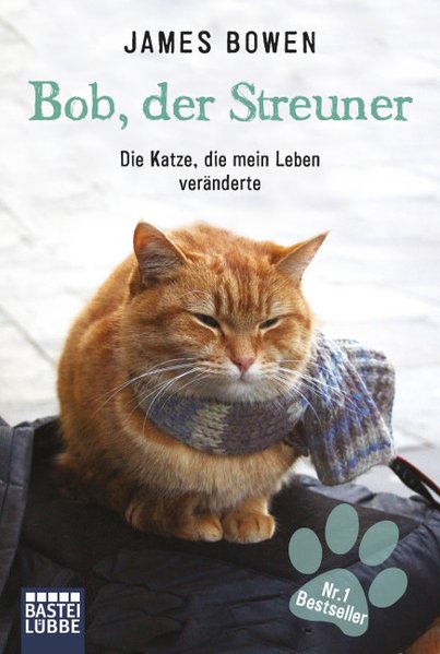 Bob, der Streuner: Die Katze, die mein Leben veränderte (James Bowen Bücher, Band 1) - Bowen, James