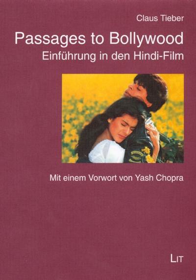 Passages to Bollywood: Einführung in den Hindi-Film. Mit einem Vorwort von Yash Chopra : Einführung in den Hindi-Film - Claus Tieber,Yash Chopra