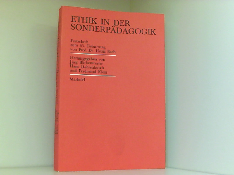 Ethik in der Sonderpädagogik : Festschrift zum 65. Geburtstag von Professor Dr. Heinz Bach - Jürg, Blickenstorfer, Dohrenbusch Hans und Klein Ferdinand