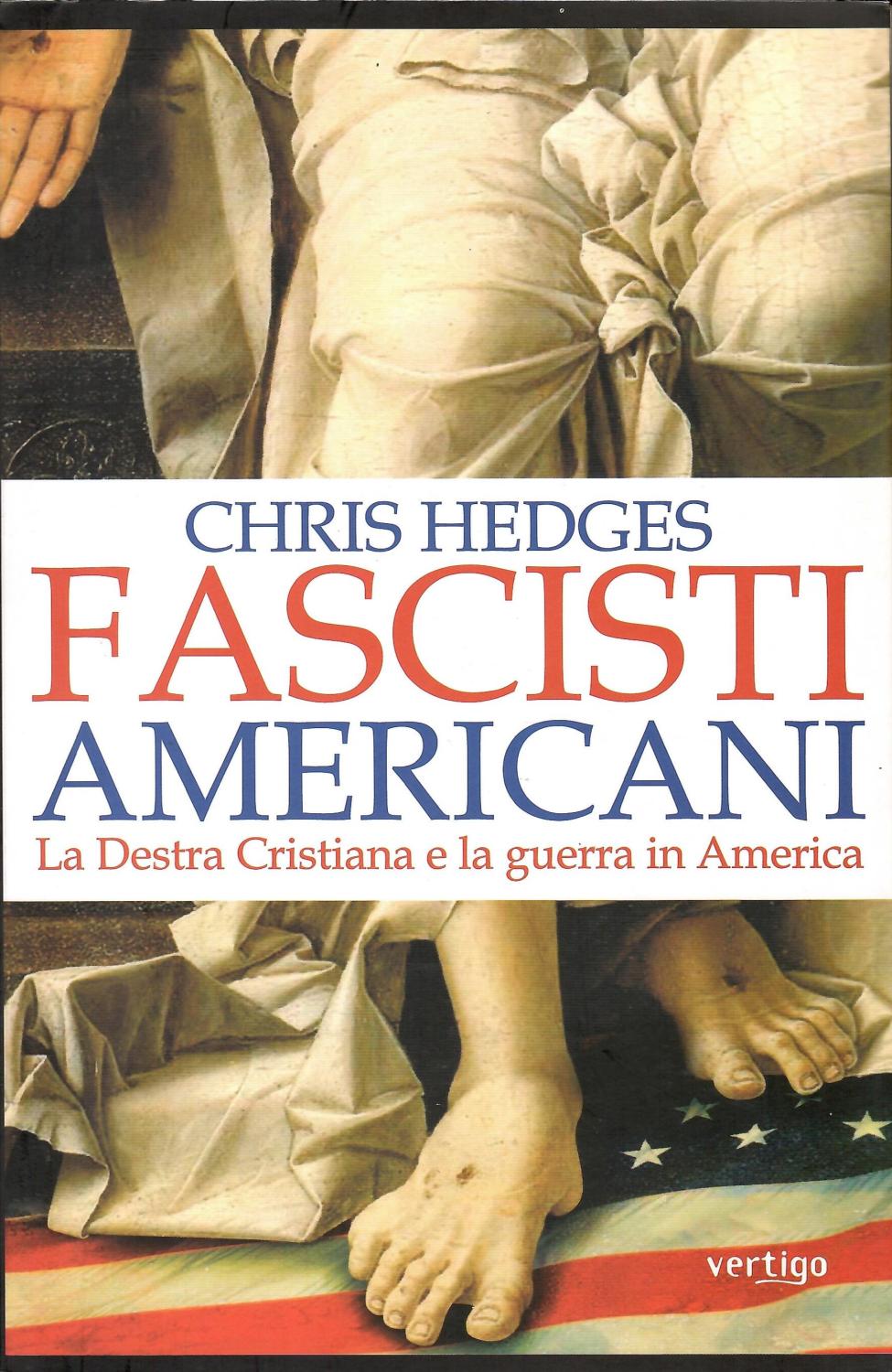 Fascisti americani. La Destra Cristiana e la guerra in America - Hedges, Chris