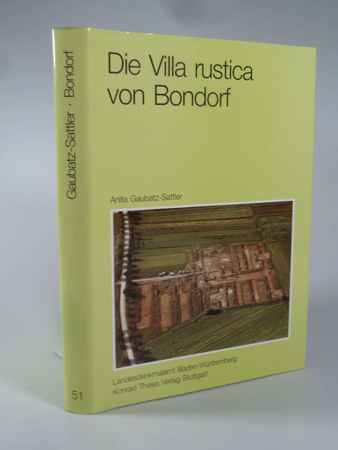 Die Villa rustica von Bondorf. - GAUBATZ-SATTLER, Anita.