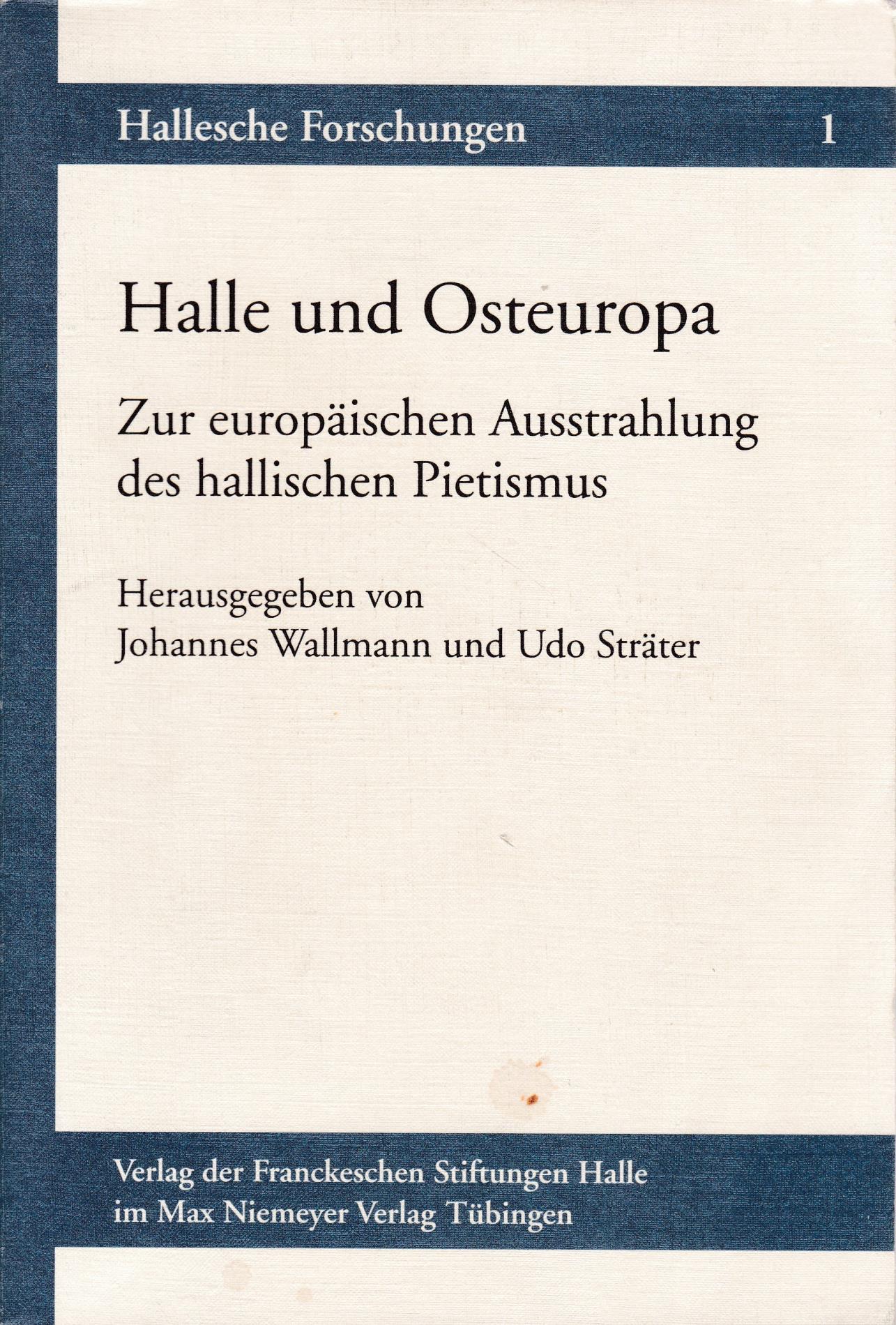 Halle und Osteuropa. Zur europäischen Ausstrahlung des hallischen Pietismus - Wallmann, Johannes; Sträter, Udo