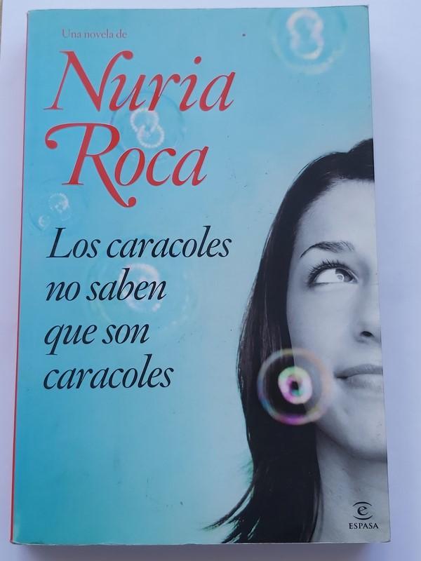 Los caracoles no saben que son caracoles - Nuria Roca