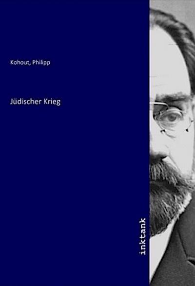Jüdischer Krieg - Philipp Kohout