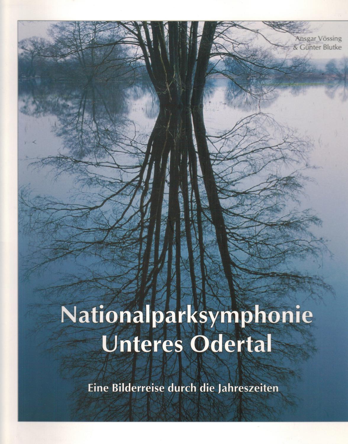 Nationalparksymphonie Unteres Odertal. Eine Bilderreise durch die Jahreszeiten - Vössing, Ansgar; Blutke, Günter