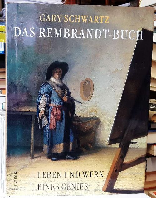 Das Rembrandt Buch (Leben und Werk eines Genies) - Schwartz, Gary