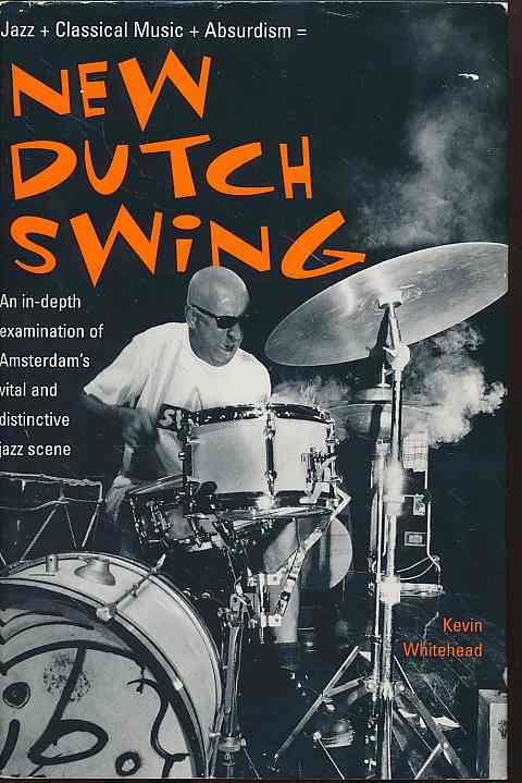 New Dutch swing jazz + classical music + absurdism. An in-depth examination of Amsterdam's vital and distinctive jazz scene. - Whitehead, Kevin