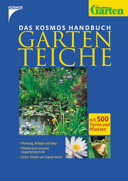 Kosmos Handbuch Gartenteiche: Mit 500 Tieren und Pflanzen - Planung, Anlage und Bau /Trends und neueste Expertentechnik / Extra: Kinder am Gartenteich - Beck, Peter, Angelika Throll und Thomas Helberg