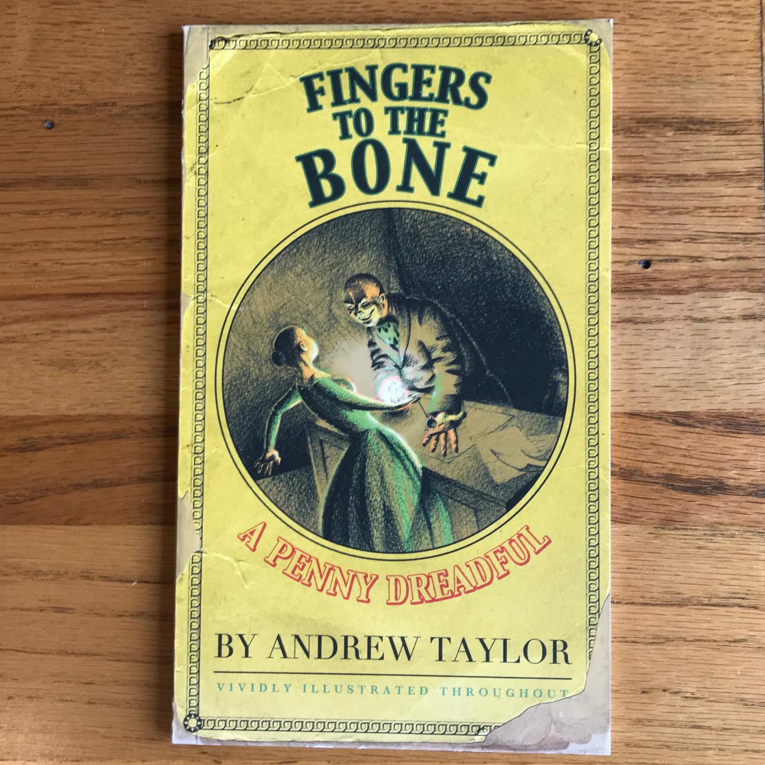 Fingers to the Bone - A Penny Dreadful by Taylor, Andrew