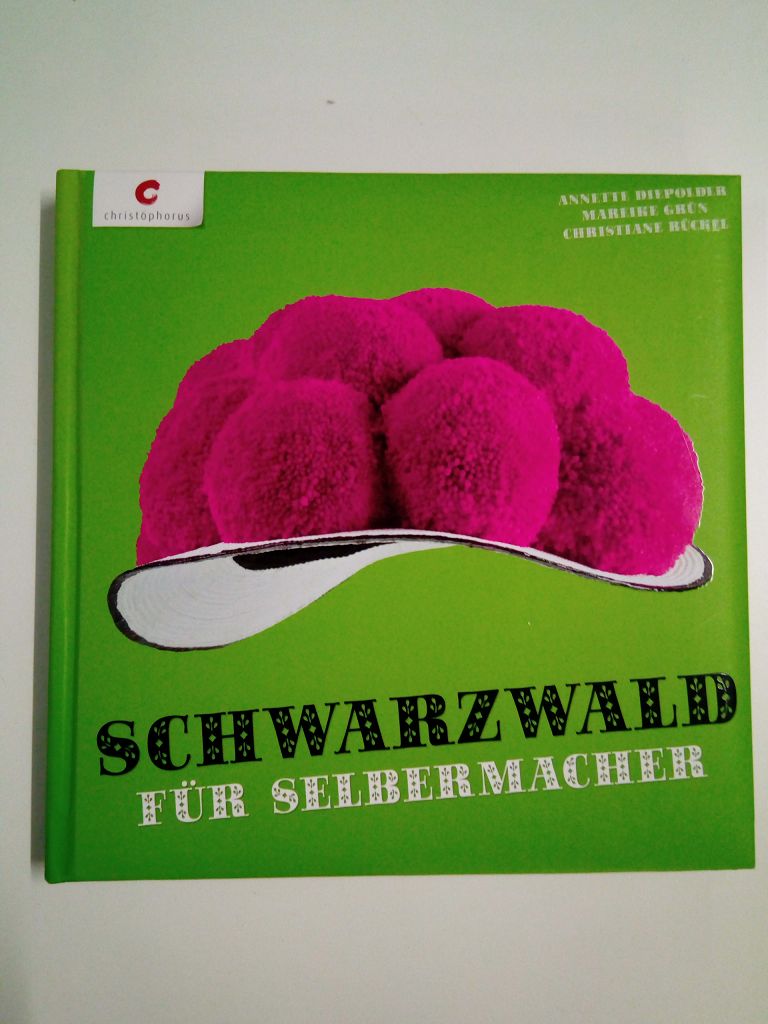 Schwarzwald für Selbermacher. - Diepolder, Annette; Mareike Grün, Christiane Rückel