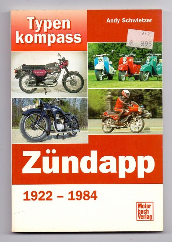 Typenkompass Zündapp 1922-1984. - Schwietzer, Andy