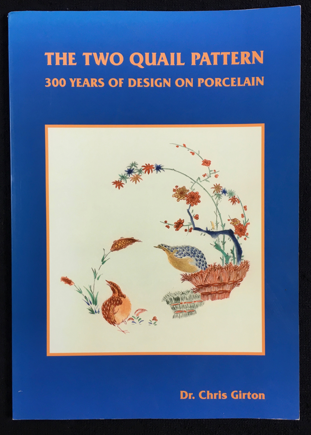 The Two Quail Pattern 300 Years of Design on Porcelain. A History of