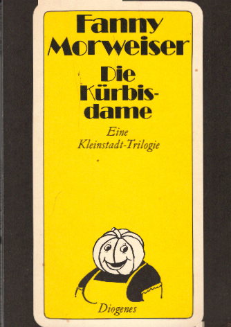 Die Kürbisdame: Eine Kleinstadt-Trilogie (detebe) - Morweiser, Fanny