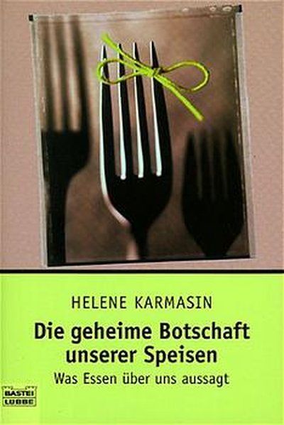 Die geheime Botschaft unserer Speisen: Was Essen über uns aussagt (Sachbuch. Bastei Lübbe Taschenbücher) - Karmasin, Helene