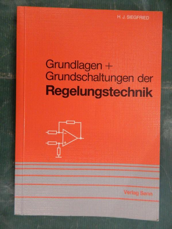 Grundlagen + Grundschaltungen der Regelungstechnik - Siegfried, Hans-Joachim