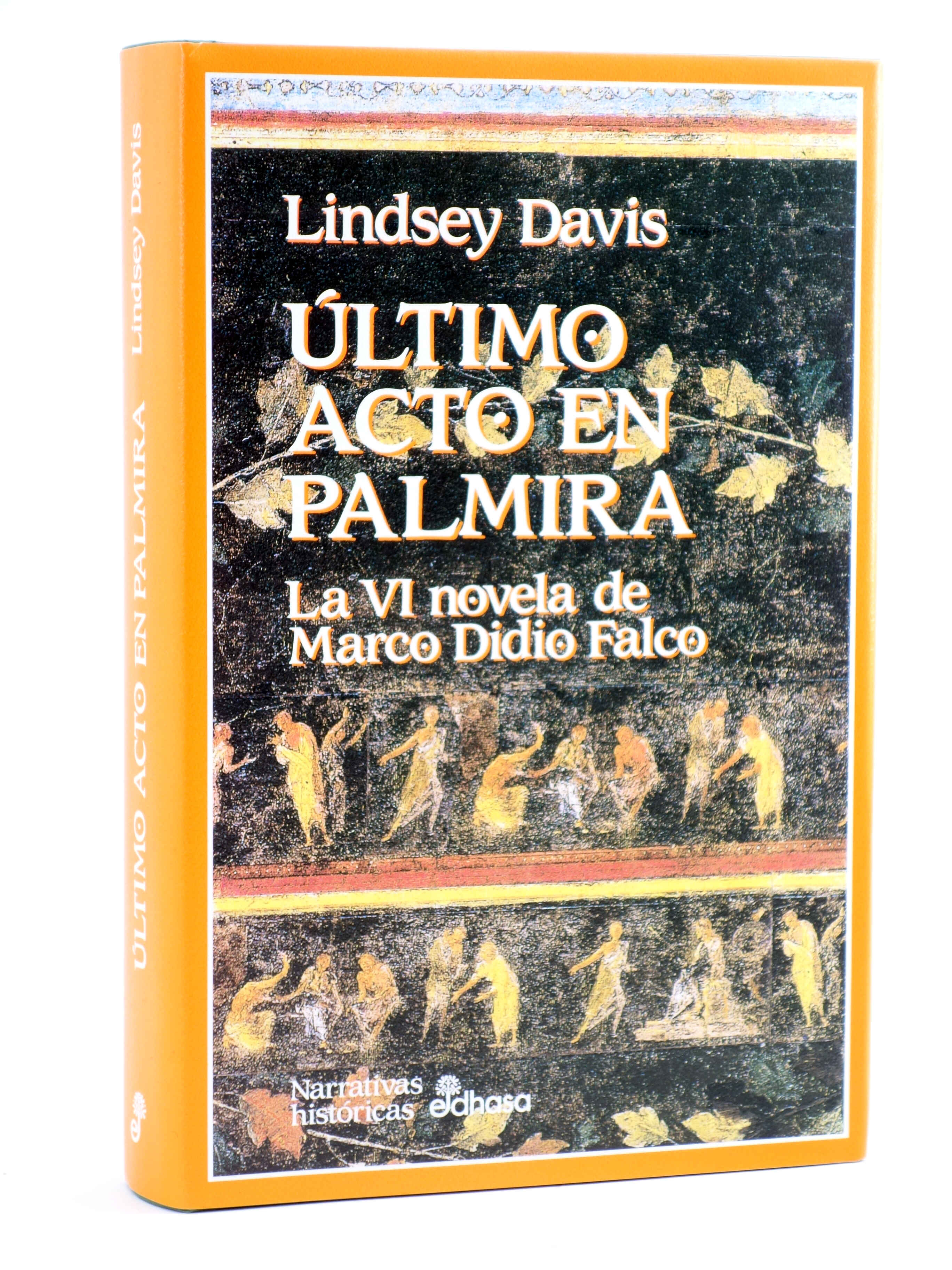 MARCO DIDIO FALCO 6. ÚLTIMO ACTO EN PALMIRA (Lindsey Davis) Edhasa, 1997. OFRT - Lindsey Davis