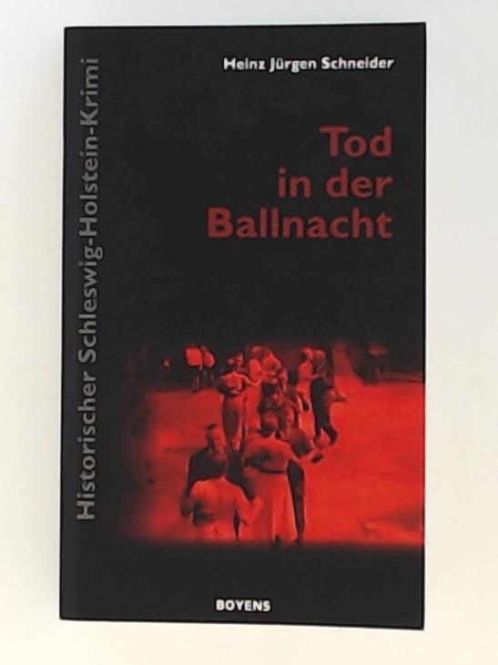 Tod in der Ballnacht: Historischer Schleswig-Holstein-Krimi - Schneider, Heinz Jürgen