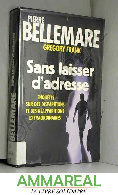 Sans laisser d'adresse : Enquêtes sur des disparitions et des réapparitions extraordinaires