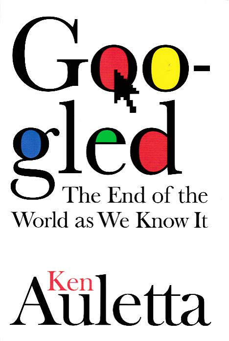 Googled: The End of the World as We Know It - Auletta, Ken