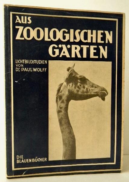 AUS ZOOLOGISCHEN GÄRTEN. Lichtbildstudien von Dr Paul Wolff. de