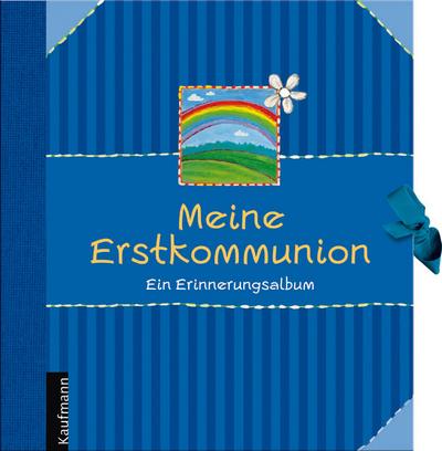 Meine Erstkommunion: Ein Erinnerungsalbum : Ein Erinnerungsalbum - Renate Lehmacher,Georg Lehmacher