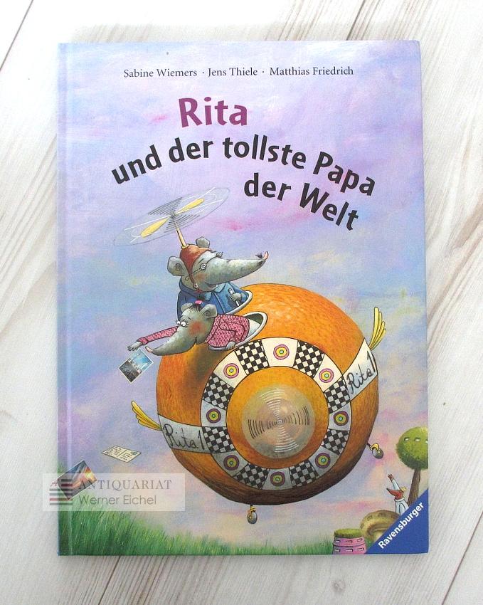 Rita und der tollste Papa der Welt. - Sabine Wiemers; Jens Thiele; Matthias Friedrich;