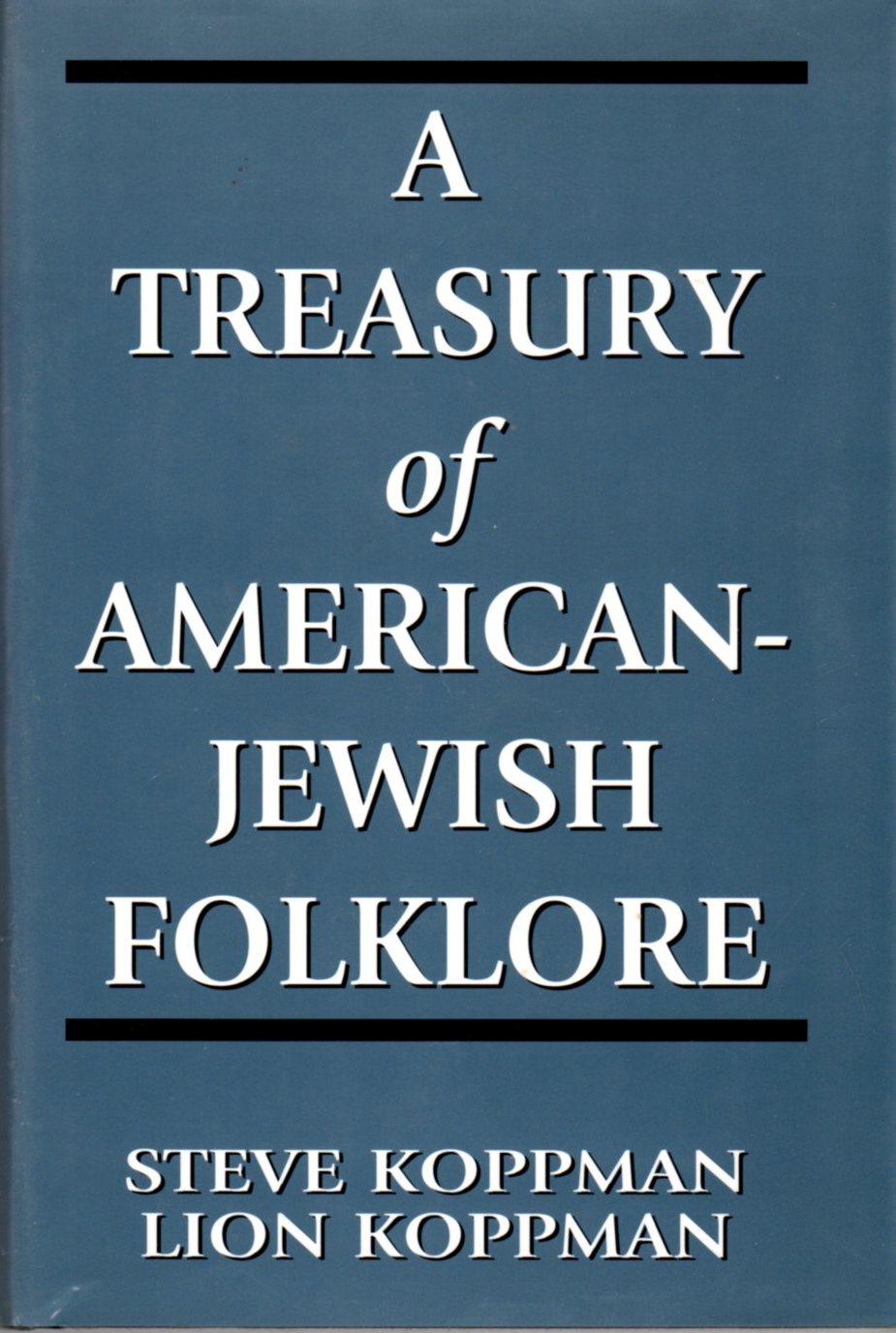 A Treasury of American-Jewish Folklore - Koppman, Steve; Koppman, Lion