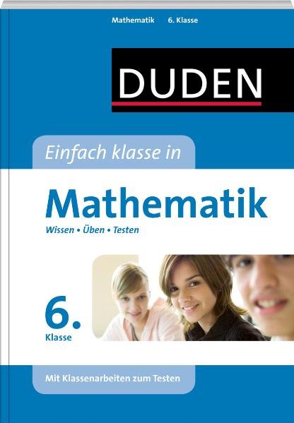 Duden Einfach Klasse in Mathematik. 6. Klasse: Wissen - Üben - Testen - Witschaß, Timo