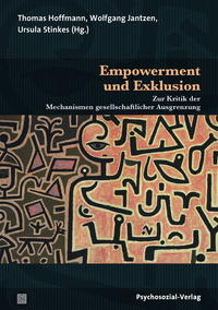 Empowerment und Exklusion. Zur Kritik der Mechanismen gesellschaftlicher Ausgrenzung. Dialektik der Be-Hinderung. - Hoffmann, Thomas, Wolfgang Jantzen und Ursula Stinkes (Hgg.)