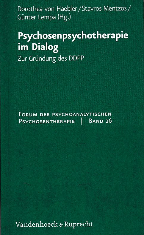 Psychosenpsychotherapie im Dialog. Zur Gründung des DDPP. Forum der psychoanalytischen Psychosentherapie ; Bd. 26. - Haebler, Dorothea von, Günter Lempa und Stavros Mentzos (Hgg.)