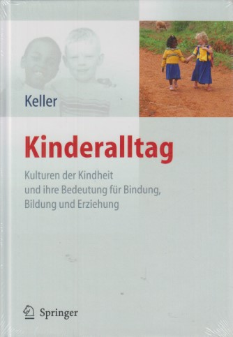 Kinderalltag. Kulturen der Kindheit und ihre Bedeutung für Bindung, Bildung und Erziehung. - Keller, Heidi