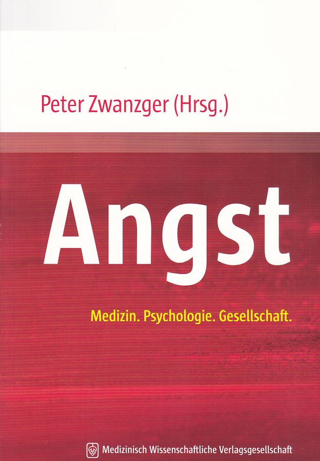 Angst. Medizin. Psychologie. Gesellschaft. - Zwanzger, Peter (Hrsg.)