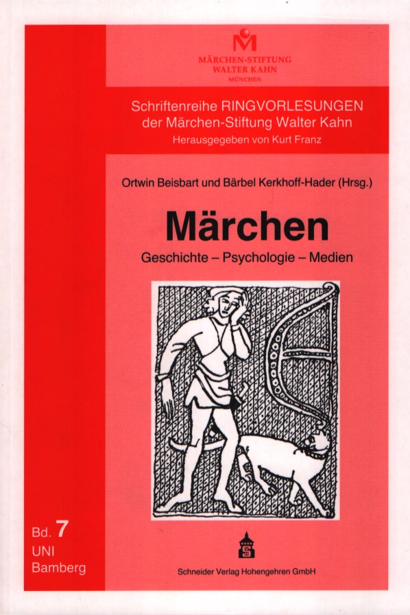Märchen. Geschichte -Psychologie - Medien. Märchen-Stiftung Walter Kahn: Schriftenreihe Ringvorlesungen der Märchen-Stiftung Walter Kahn ; Bd. 7. - Beisbart, Ortwin und Bärbel Kerkhoff-Hader (Hgg.)