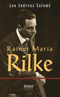 Rainer Maria Rilke. - Andreas-Salome, Lou