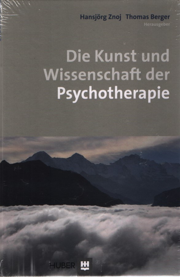 Die Kunst und Wissenschaft der Psychotherapie. - Znoj, Hansjörg und Thomas Berger (Hgg.)