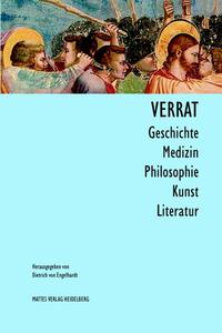 Verrat. Geschichte - Medizin - Philosophie - Kunst - Literatur. - Engelhardt, Dietrich von (Hg.)