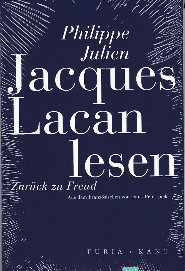 Jacques Lacan lesen. Zurück zu Freud. aus dem Französischen von Hans-Peter Jäck. - Julien, Philippe