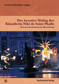 Der kreative Dialog der Künstlerin Niki de Saint Phalle. Eine psychodynamische Betrachtung. Imago. - Niemeyer-Langer, Susanne