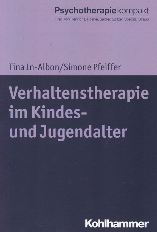 Verhaltenstherapie im Kindes- und Jugendalter. Psychotherapie kompakt. - In-Albon, Tina und Simone Pfeiffer